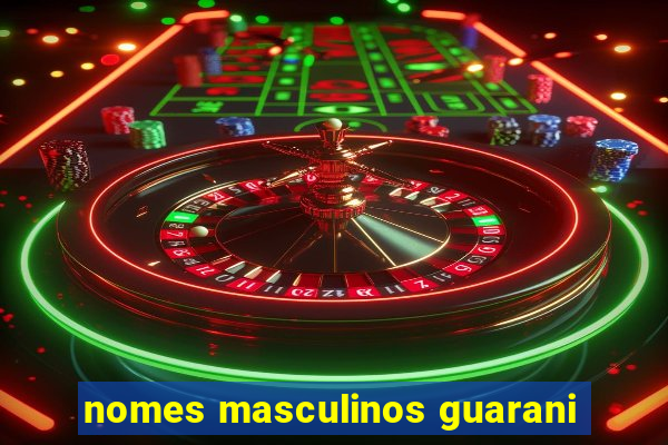 nomes masculinos guarani